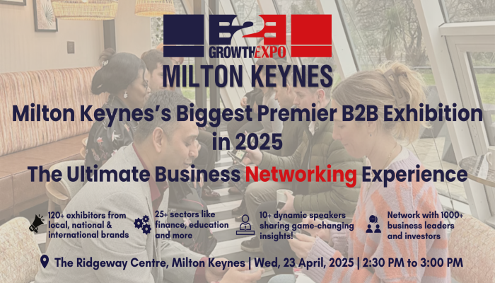 Milton Keynes B2B Growth Expo Business Networking Event- 23rd April 2025 - 02:30 PM to 3:00 PM